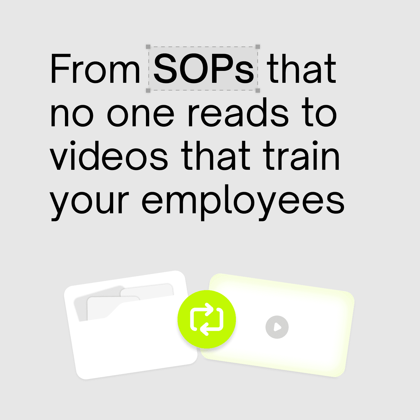 From SOPs that no one reads to videos that train your employees